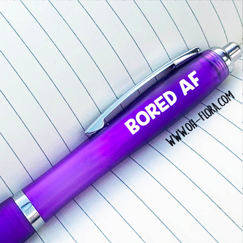 Bored AF Pen