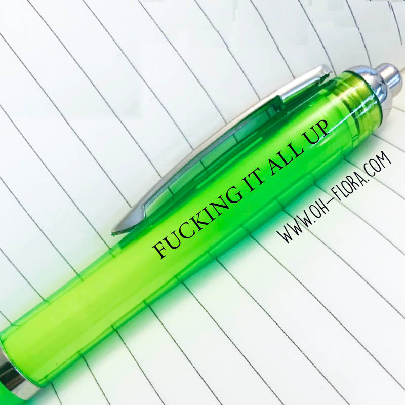Fucking It All Up Pen