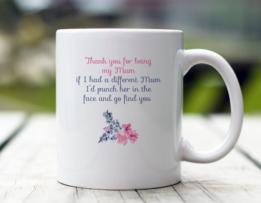 Thank You For Being My Mum Mug
