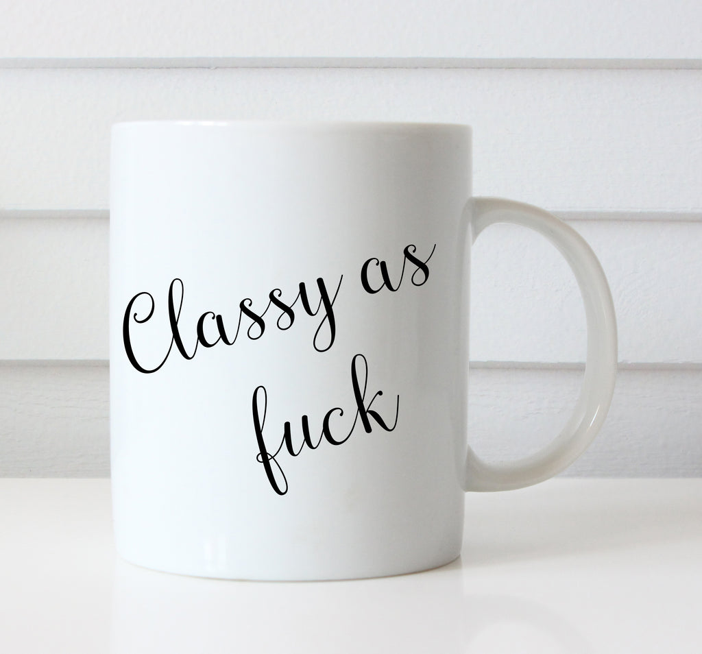 Classy As Fuck Mug