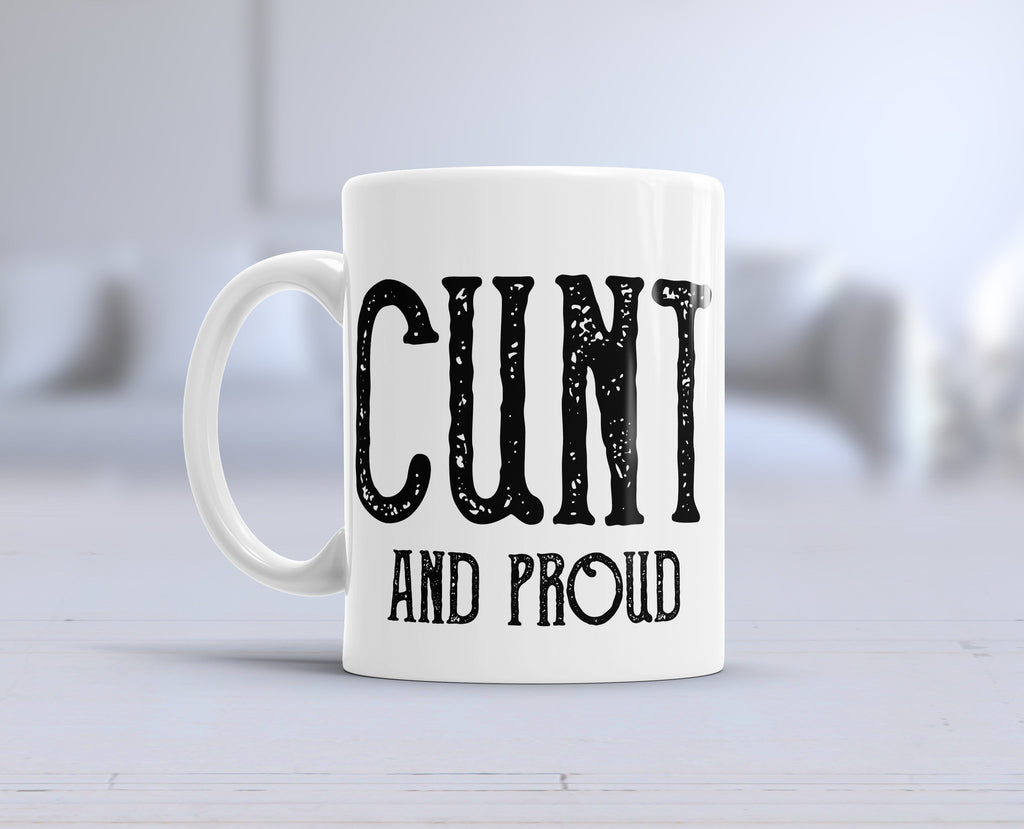 Cunt And Proud Mug