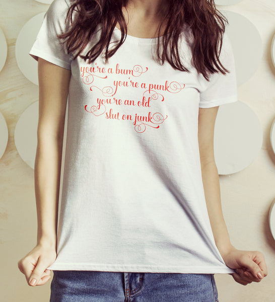 You re A Bum Tshirt Oh Flora