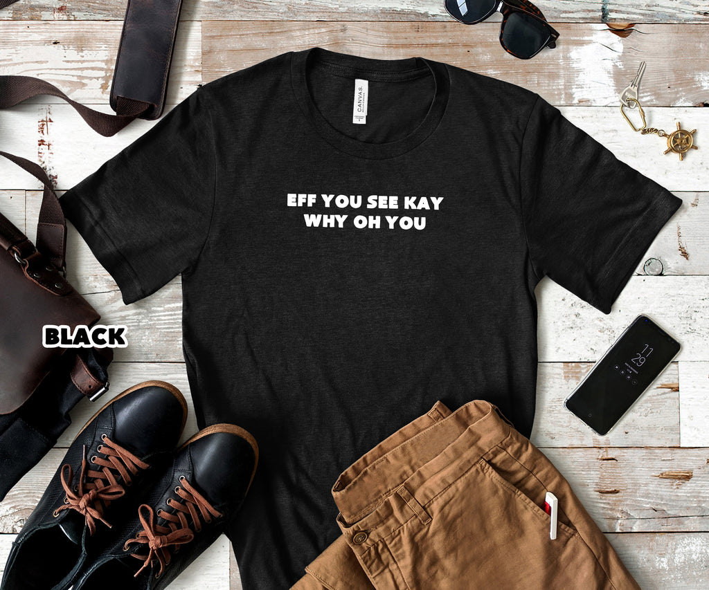 Eff See You Kay Mens T-Shirt