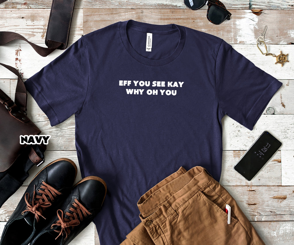 Eff See You Kay Mens T-Shirt