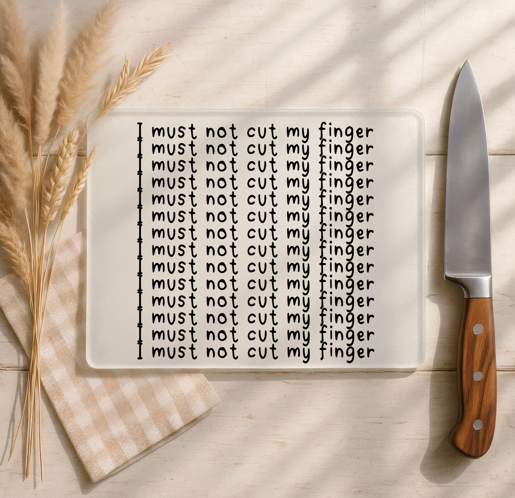 I must not Cut My Finger Glass Cutting Board