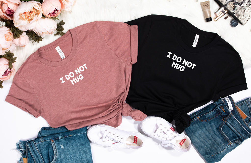 I Do Not Hug Tee