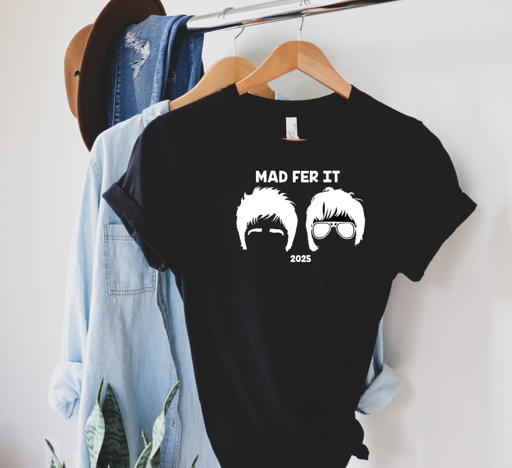 Mad Fer It Tee
