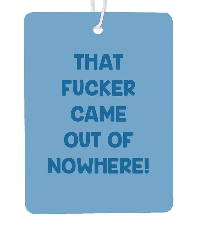 Out of Nowhere Car Air Freshener