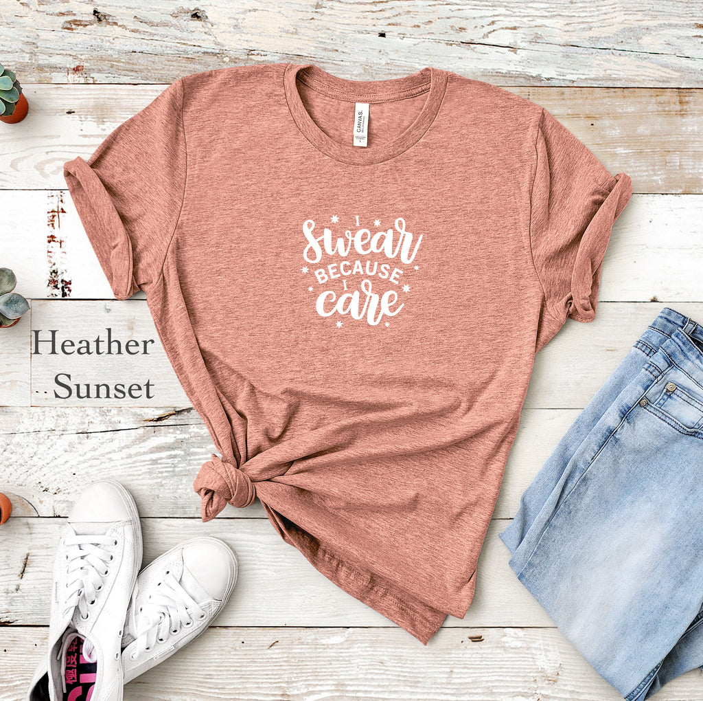 Swear Because I Care Tee