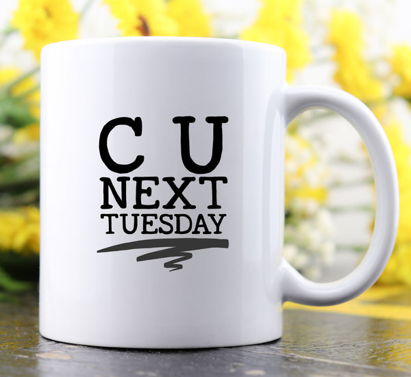 C U Next Tuesday Mug – Oh Flora