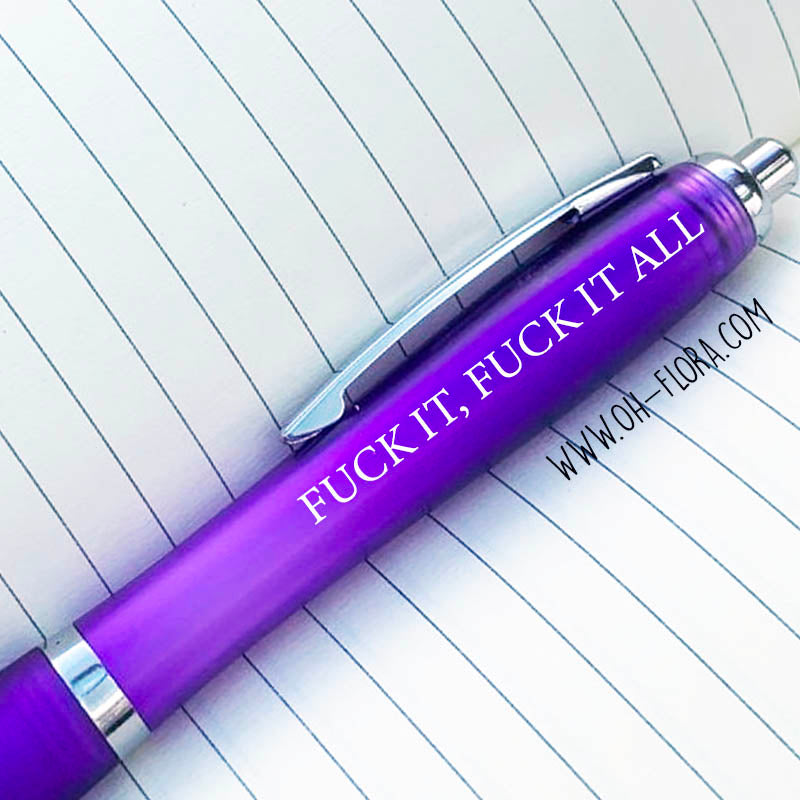 Fuck It All Pens