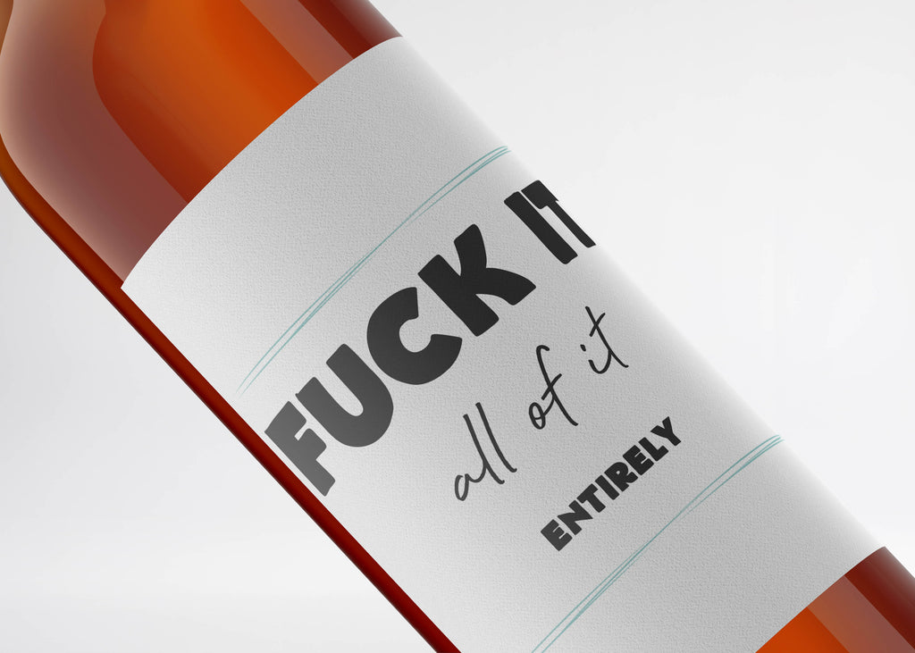 Fuck It, Entirely Wine Label