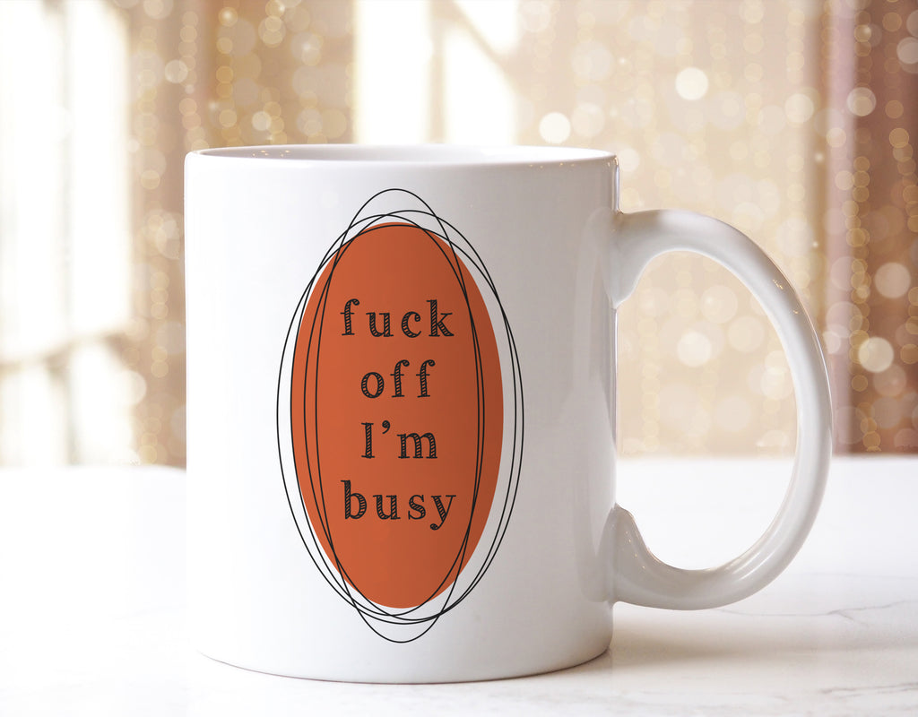 Fuck Off, I'm Busy Mug