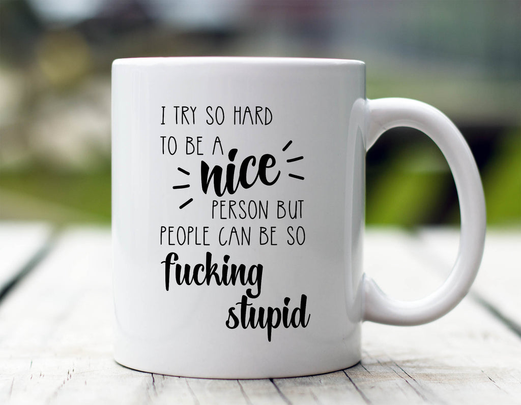 Try To Be Nice Mug