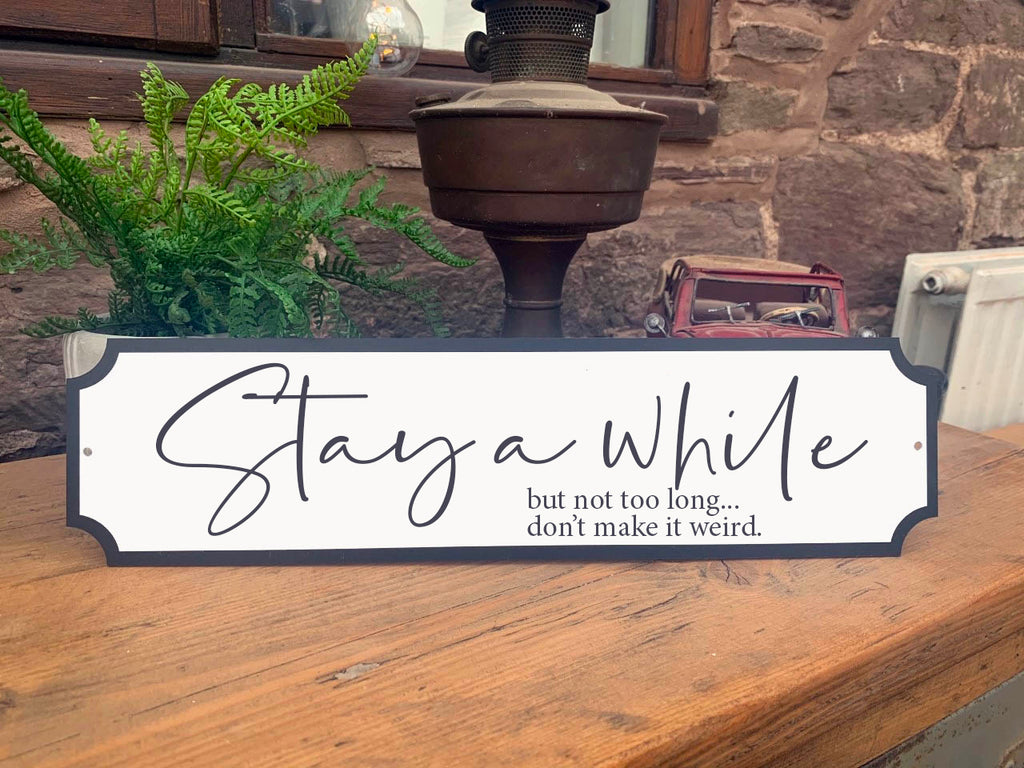 Stay A While Vintage Style Street Sign