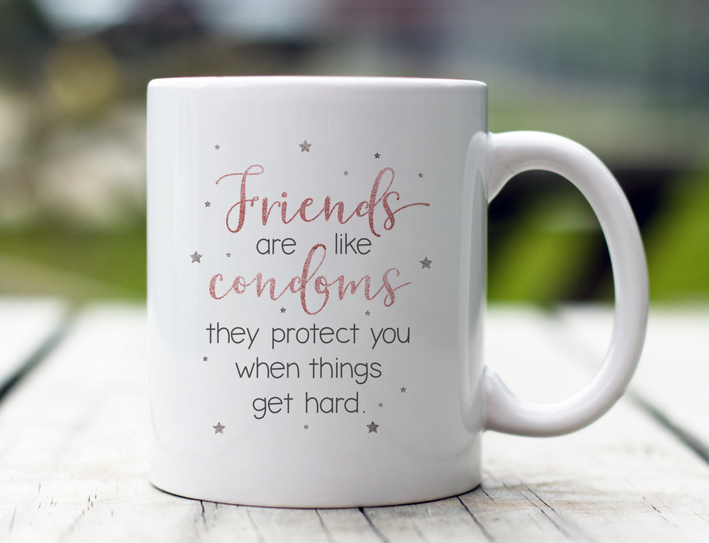 Friends Are Like Condoms Mug