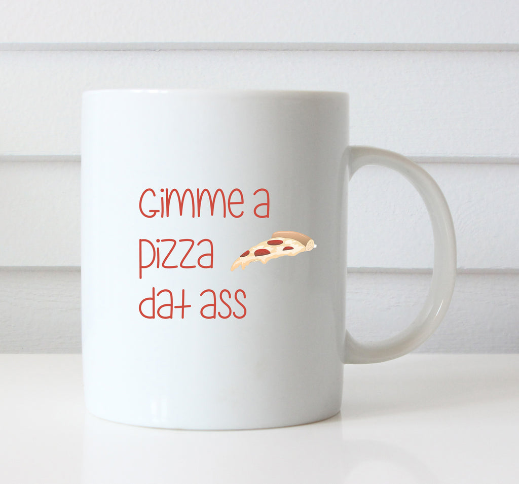 Pizza Dat Ass Mug