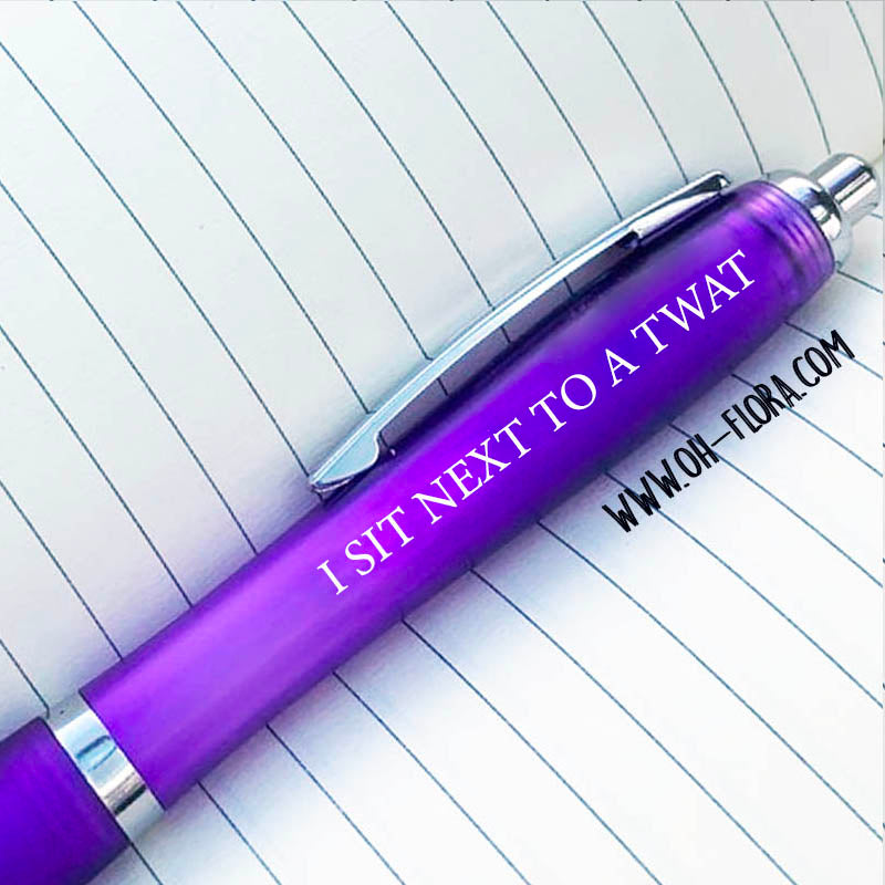 Sit Next To A Twat Pen