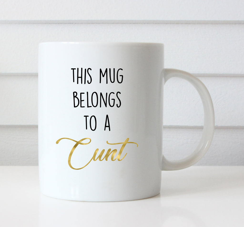 Belongs To A Cunt Mug