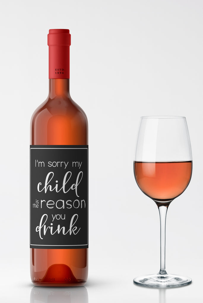 My Child is the Reason You Drink Wine Label